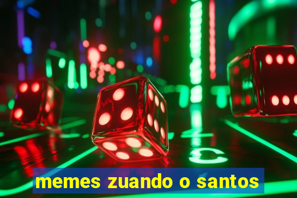 memes zuando o santos